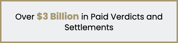 Over $3 Billion in paid verdicts and settlements